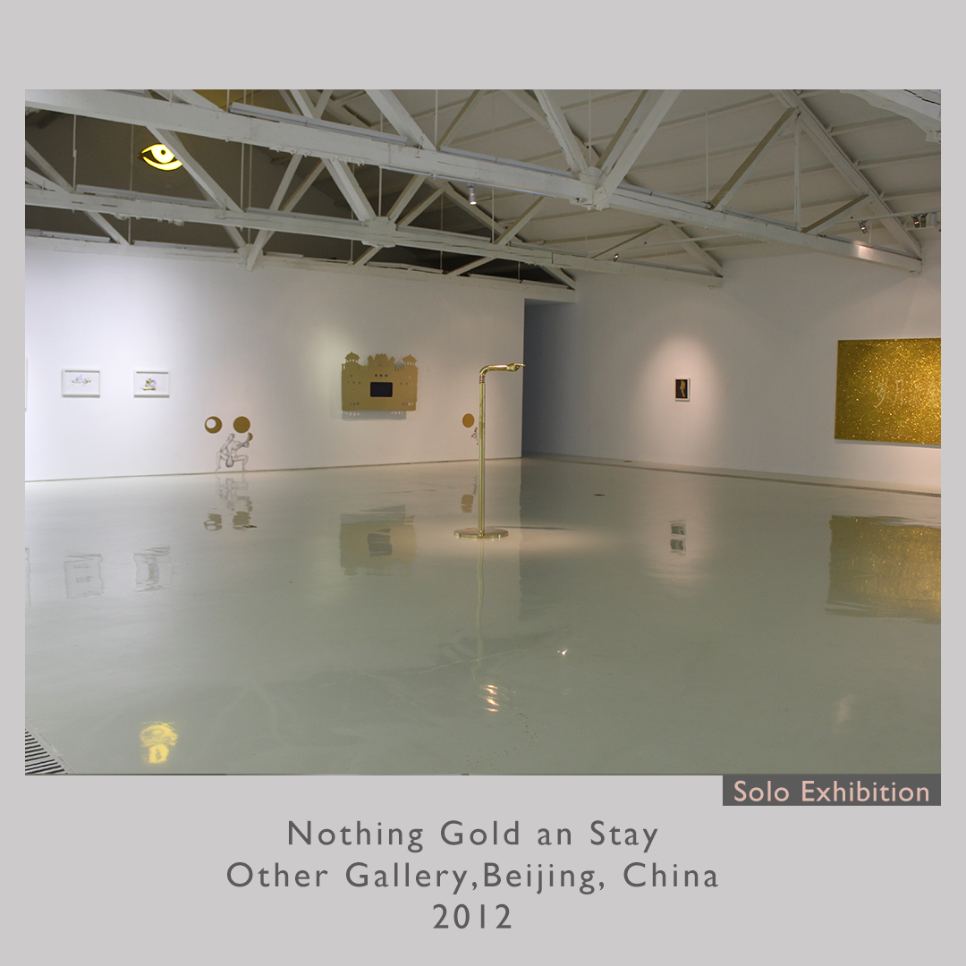 Nothing Gold an StayOther Gallery,Beijing, China2012