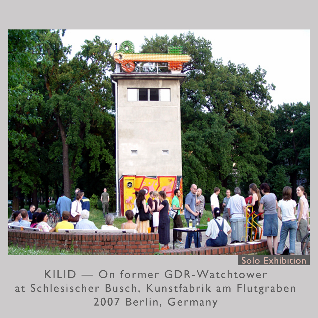 KILID — On former GDR-Watchtower
at Schlesischer Busch, Kunstfabrik am Flutgraben
Berlin, Germany 2007