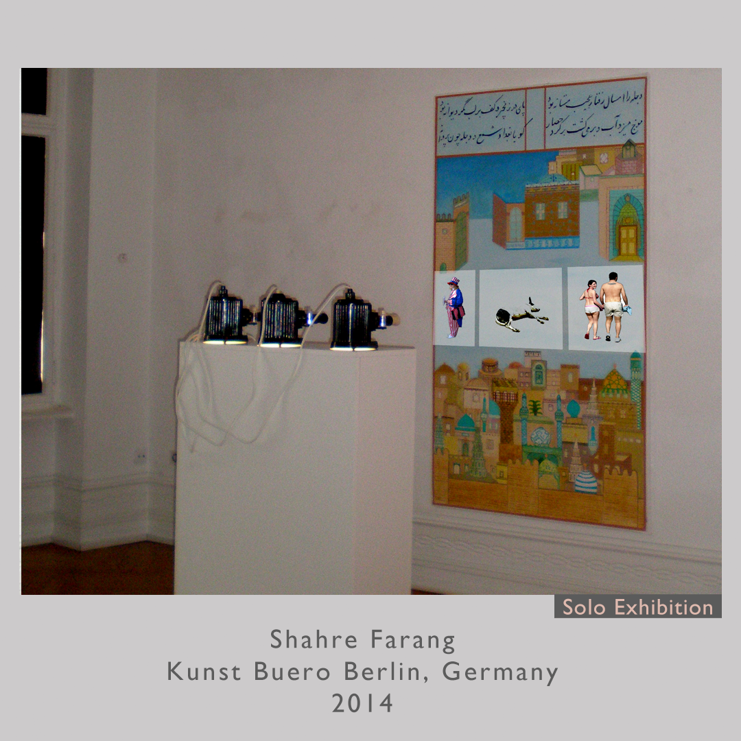 Shahre Farang
Kunst Buero Berlin, Germany
2014